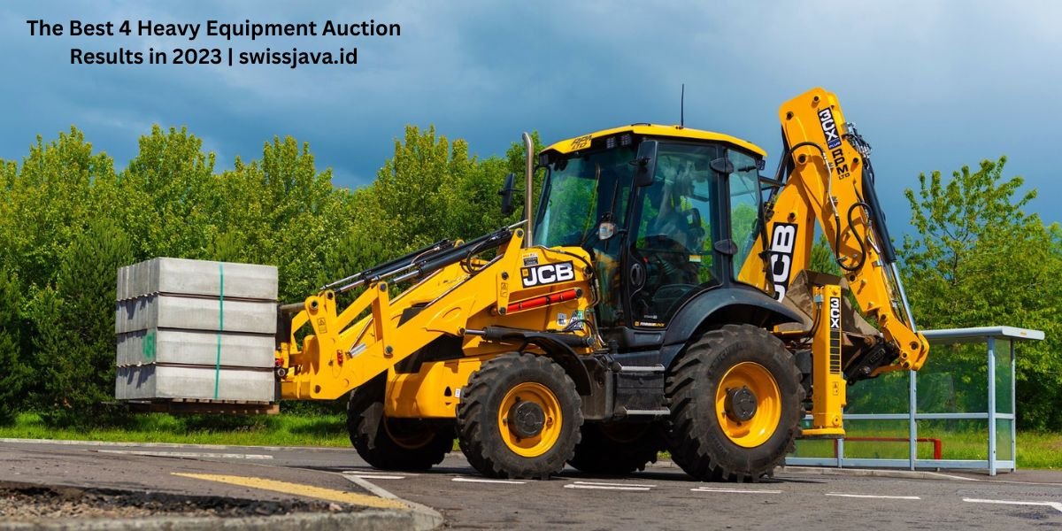 The Best 4 Heavy Equipment Auction Results in 2023 | swissjava.id